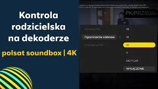Jak ustawić kontrolę rodzicielską na dekoderze polsat soundbox 4K?