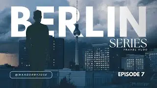 Berlin Diaries: Day 7 - Saying goodbye is never easy. Last hours in Berlin.  (Silent Vlog)