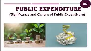 Significance and Canons of Public Expenditure | Public Expenditure | Part-2 | EK:)