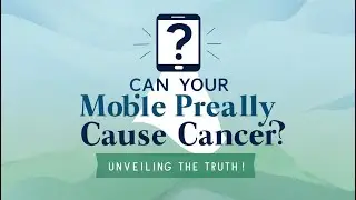 Can a Mobile Phone really cause cancer? Unveiling the truth! Episode:10