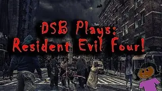 DSB Plays! - Resident Evil Four (Wii Version) - #001