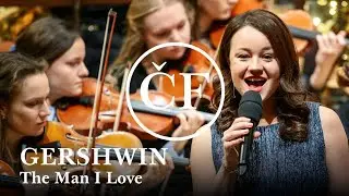 George Gershwin: The Man I Love (Marta Kloučkov&aacute;, Marko Ivanović & Česk&aacute; studentsk&aacute; filharmonie)