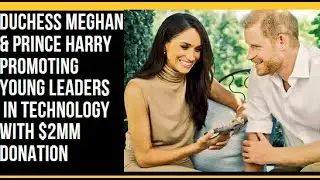 Prince Harry Princess Meghan Archewell Champions Young Leaders Tech With $2M Donation