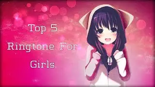 Top 5 Ringtone For Girls 2020 |Download Now| S2