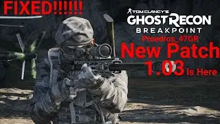 Tom Clancy&rsquo;s Ghost Recon Breakpoint New Patch 1.03 Is Here!!!No Commentary