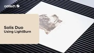 Учебное пособие по Solis Duo | Использование LightBurn шаг за шагом