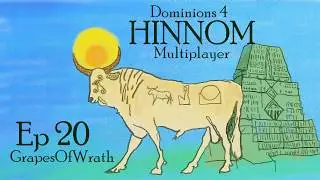 Dominions 4 - EA Hinnom -GrapesOfWrath - Ep20 - Last Stales & Conquest