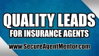 Quality Leads For Insurance Agents - Secure Agent Mentor Ⓜ️