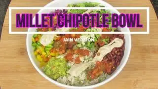 MILLET CHIPOTLE BOWL | LITTLE MILLET RECIPE | JAIN - NO ONION & GARLIC
