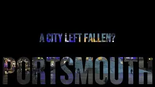 PORTSMOUTH | A CITY LEFT FALLEN?