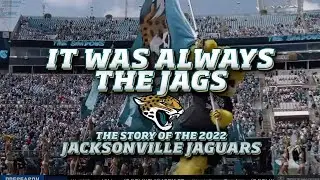 It Was Always the Jags: The Story of the 2022 Jacksonville Jaguars