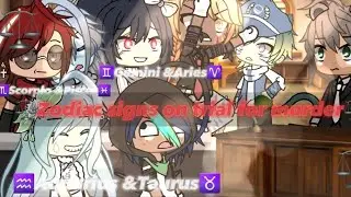 ⚖️Zodiac Signs on trial for murder⚖️||Gacha Skit||Gacha memes||