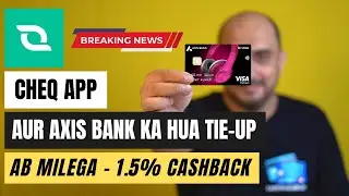 Cheq App kya hai | Cheq App aur Axis ka tie-up