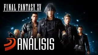 Final Fantasy XV An&aacute;lisis // El triunfo de las emociones