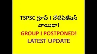 TSPSC GROUP I NOTIFICATION 2018 POSTPONED TOTAL 125 VACANCIES NEW ZONAL SYSTEM