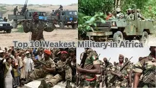 Top 10 African Countries with the Weakest Military in 2024