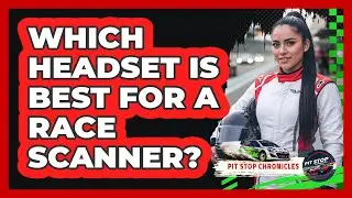 Which Headset Is Best For A Race Scanner?