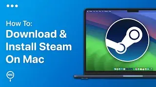 How To Download & Install Steam On Mac | Easy Guide