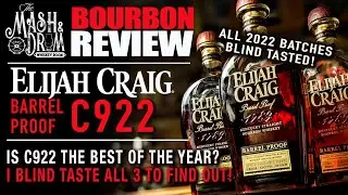 Elijah Craig Barrel Proof C922 Review! 2022 Blind Tasting!