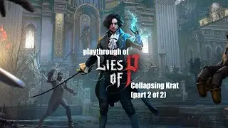 Lies of P (PC) Collapsing Krat (2 of 2) playthrough part 14