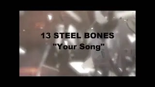 13 STEEL BONES - YOUR SONG - 2NDMF1 (AUDIO ONLY)