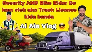 Security / Bike Rider to Truck Driver 🚛 | Truck License ਕਿਵੇਂ ਬਣਦਾ | Going to Al ain. 