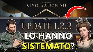 L'Ultima SPERANZA per CIV 7? Patch 1.2.2