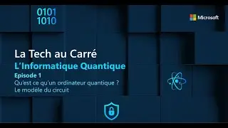 [TECH AU CARRE] Episode 1/6 - Informatique quantique : une vue d'ensemble