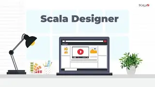 Scala Designerの紹介：卓越したデジタルサイネージコンテンツの作成