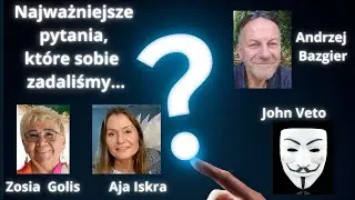 Najważniejsze pytania, kt&oacute;re sobie zadaliśmy - Zosia Golis, Aja Iskra, Andrzej Uszy Duszy, John Veto