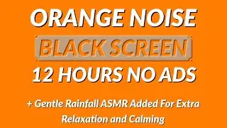 ORANGE Noise + Rainfall ASMR | AWESOME SLEEP - CALM YOUR MIND AND FINALLY SLEEP FOR MORE ENERGY