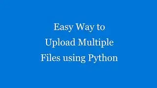 Easy Way to Upload Multiple Files Using Flask Python