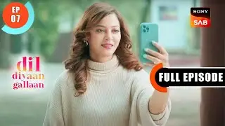 Adiyal Svabhaav - Dil Diyaan Gallaan - Dil Ki Baatein - Full Episode - EP 7 - 19 Dec 2022