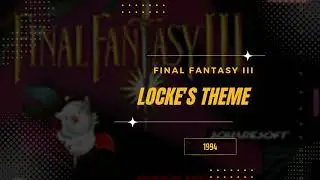 Locke's Theme [Extended] - Final Fantasy VI (USA III)