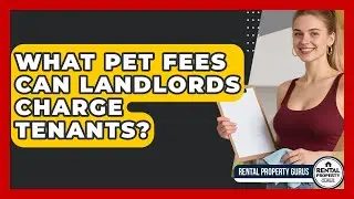What Pet Fees Can Landlords Charge Tenants? - Rental Property Gurus