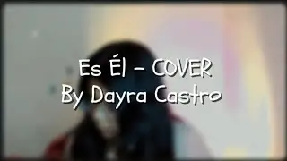 Es Él - COVER By Dayra Castro 