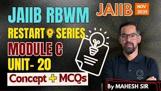 JAIIB NOV 2025: RBWM Module C Unit 20 | Concept Explanation + MCQ Practice | By Mahesh Sir