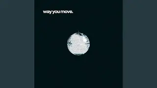Way You Move