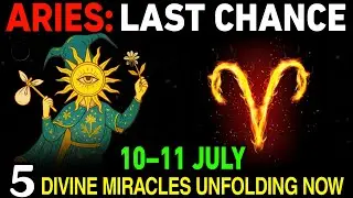Aries: July 10&ndash;11: 5 Divine Miracles Unfolding NOW 🌟 Your Soul Has Been Waiting for This!