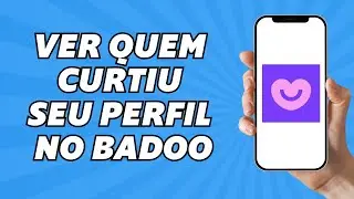 Como Ver Quem Curtiu Seu Perfil no Badoo (2025)