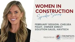 Women in Construction Series - February Speaker, Chelsea Foley, Owner Direct Solution Sales, HAVTECH