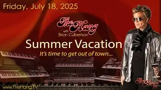 The Hang with Brian Culbertson - July 18, 2025 - Summer Vacation