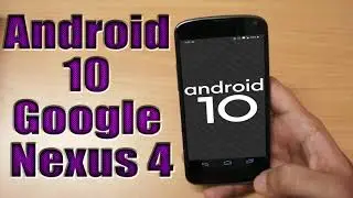 Install Android 10 on Google Nexus 4 (LineageOS 17.1 GSI Treble ROM) - How to Guide!