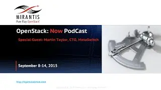 OpenStack:Now Podcast - Ep. 10 - Martin Taylor, CTO, MetaSwitch