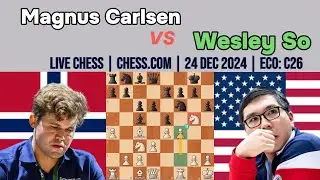 Magnus Carlsen vs Wesley So | Live Chess | Chess.com | 24 Dec 2024 | ECO: C26