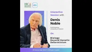 Biology Beyond Genetic Determinism with Prof. Denis Noble | Caucus Interactions