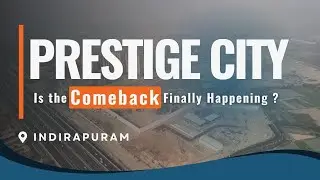 Prestige City Indirapuram Extension | Siddharth Vihar Mega Township Full Review!  | 360 Propguide