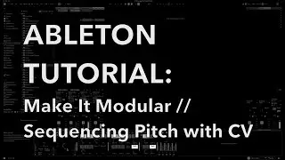 Ableton Tutorial: Make it Modular //  Sequencing Pitch with CV