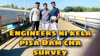 Engineers Ni Kela Pisa Dam Cha Survey || Vlog 4 || Two Engineers ||
