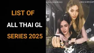 Top Thai GL Series 2025 🔥| All Mew Girls Love Releases | Full List + Cast Detail 